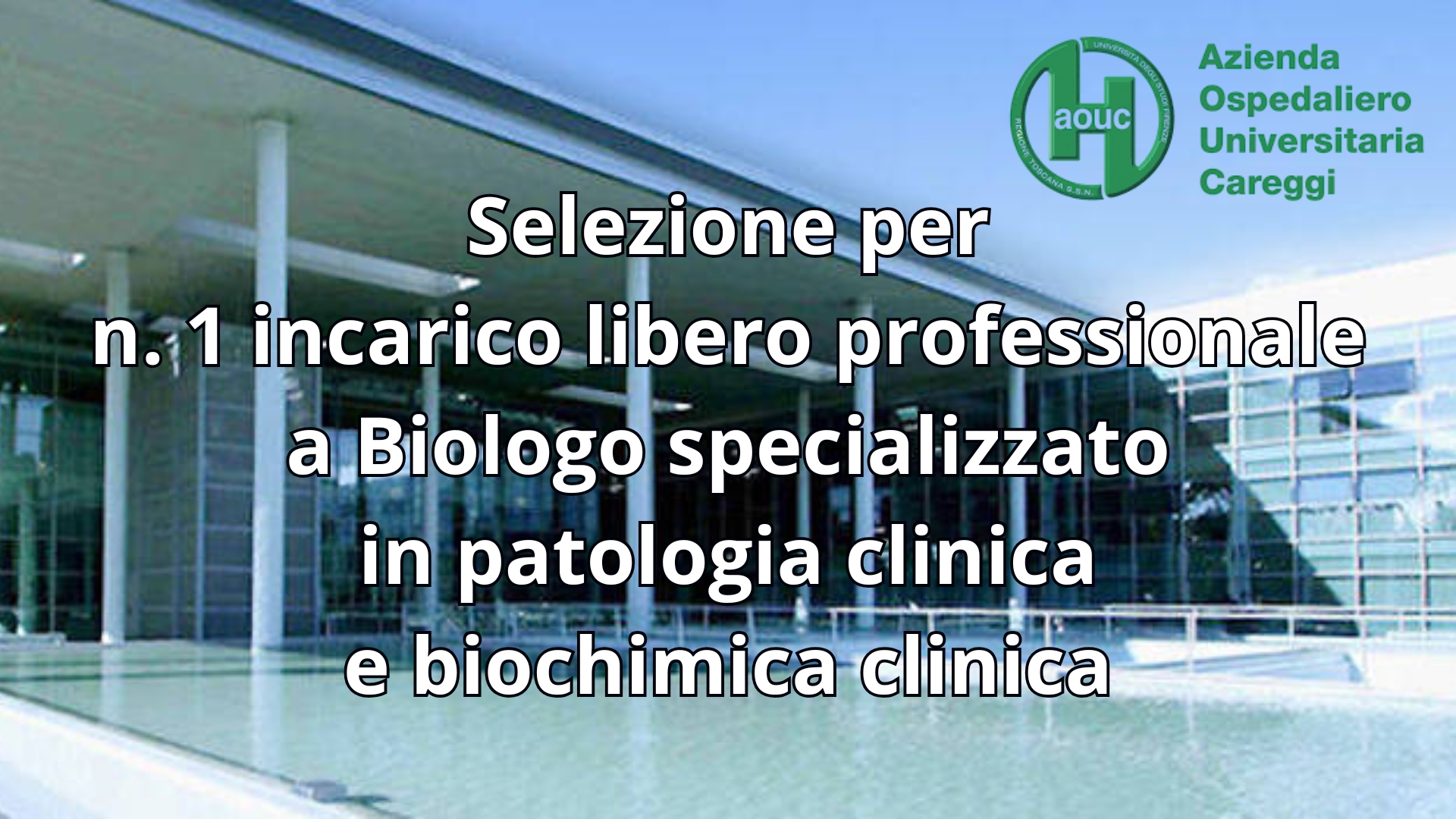 Clicca per accedere all'articolo Avviso bando per Biologo specializzato in patologia clinica e biochimica clinica presso AOU Careggi