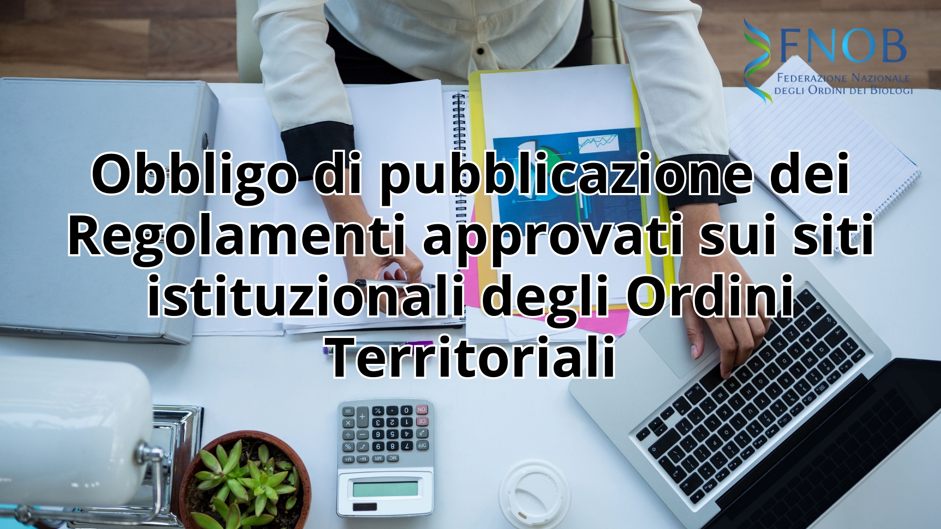 Clicca per accedere all'articolo Obbligo di pubblicazione dei Regolamenti approvati sui siti istituzionali degli Ordini Territoriali