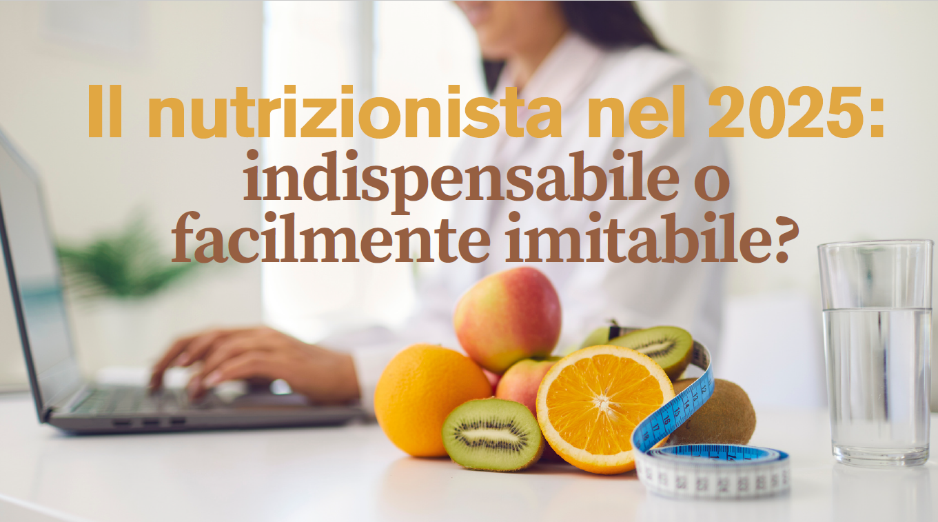 Clicca per accedere all'articolo Il nutrizionista nel 2025: indispensabile o facilmente imitabile?
