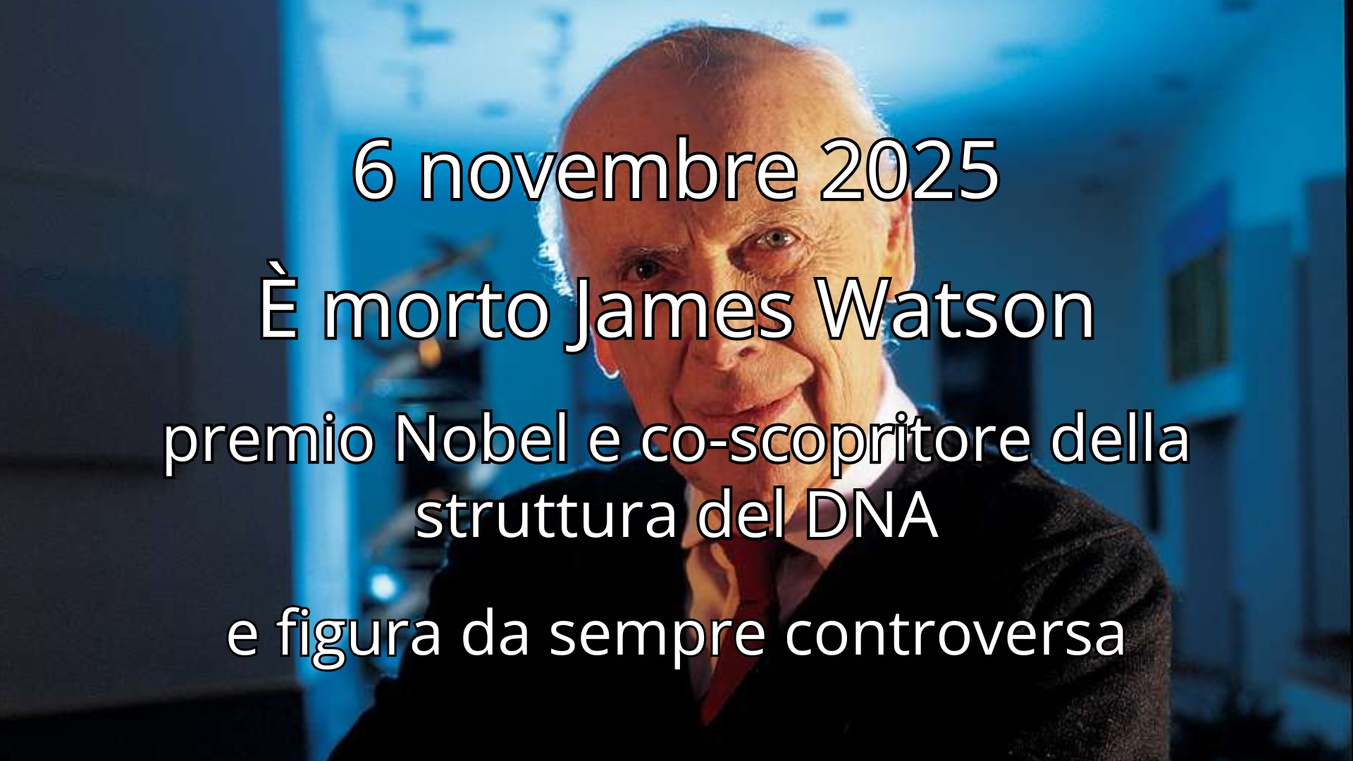 Clicca per accedere all'articolo È morto James Watson: premio Nobel e co-scopritore della struttura del DNA, ma figura controversa
